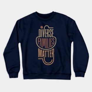 DIVERSE FAMILIES MATTER Crewneck Sweatshirt